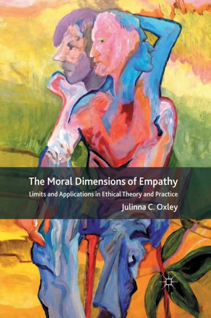 Book cover of: Moral Dimensions of Empathy. By: J. Oxley