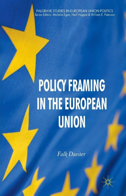 Book cover of: Policy Framing in the European Union. By: F. Daviter