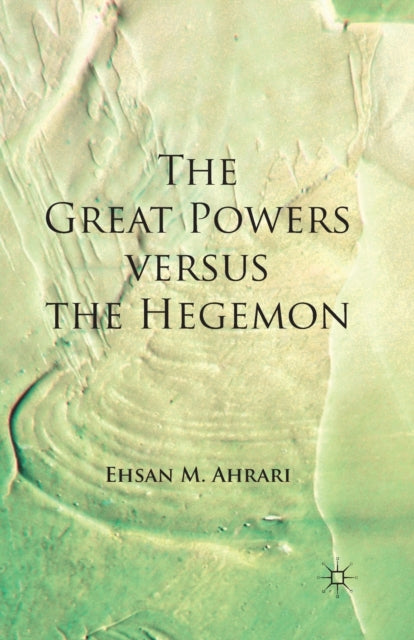 Book cover of: Great Powers versus the Hegemon. By: E. Ahrari