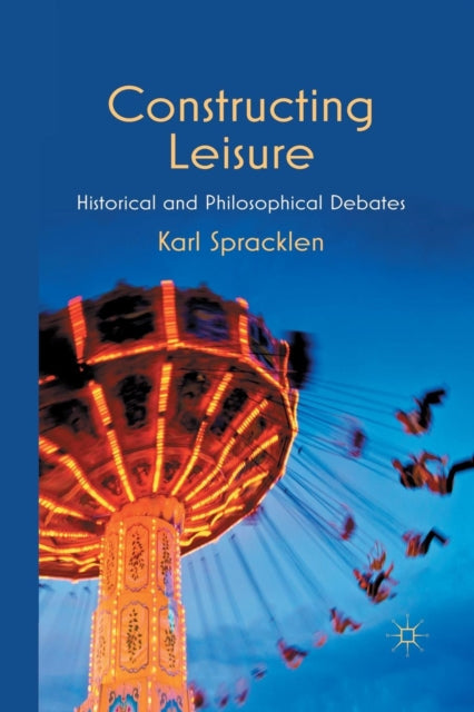 Book cover of: Constructing Leisure. By: K. Spracklen