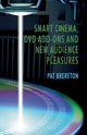 Book cover of: Smart Cinema, DVD Add-Ons and New Audience Pleasures. By: P. Brereton