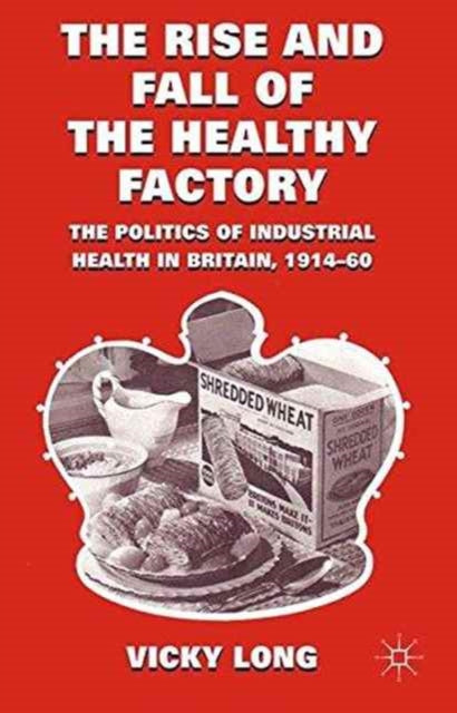 Book cover of: Rise and Fall of the Healthy Factory. By: V. Long
