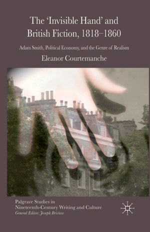 The Invisible Hand' and British Fiction, 1818-1860