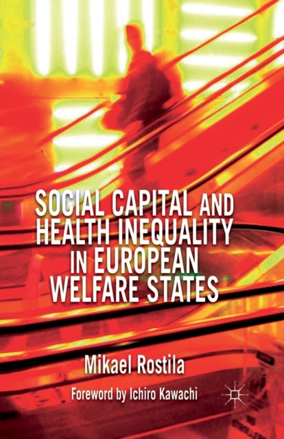 Book cover of: Social Capital and Health Inequality in European Welfare States. By: M. Rostila