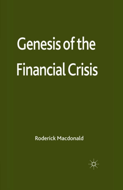 Book cover of: Genesis of the Financial Crisis. By: R. Macdonald
