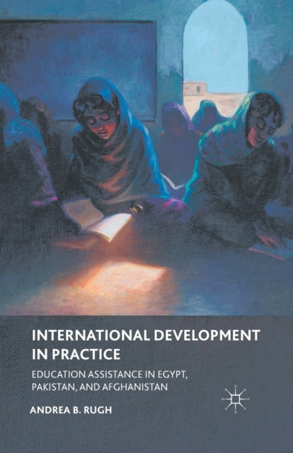 Book cover of: International Development in Practice. By: A. Rugh