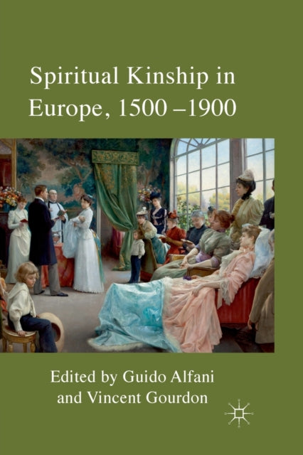 Book cover of: Spiritual Kinship in Europe, 1500-1900. By: G. Alfani