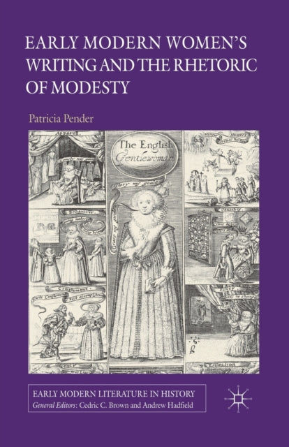 Book cover of: Early Modern Women's Writing and the Rhetoric of Modesty. By: P. Pender