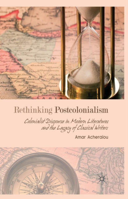 Book cover of: Rethinking Postcolonialism. By: Amar Acheraïou