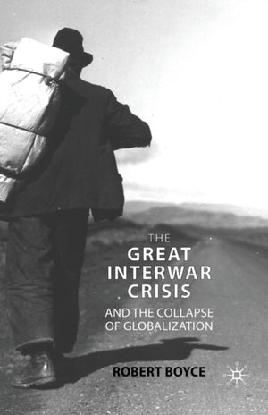 The Great Interwar Crisis and the Collapse of Globalization
