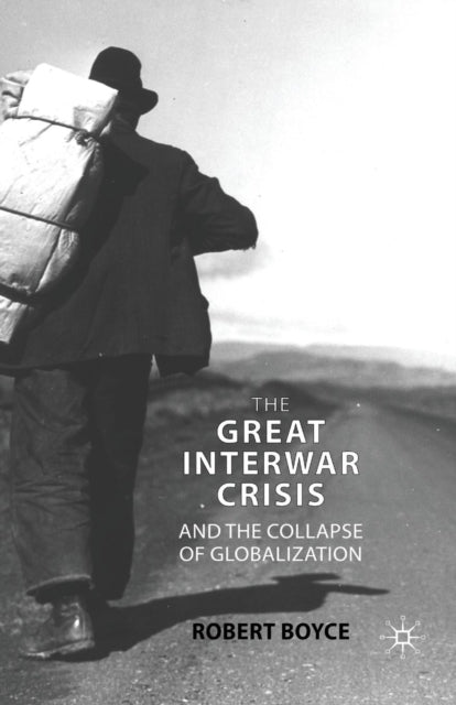 The Great Interwar Crisis and the Collapse of Globalization
