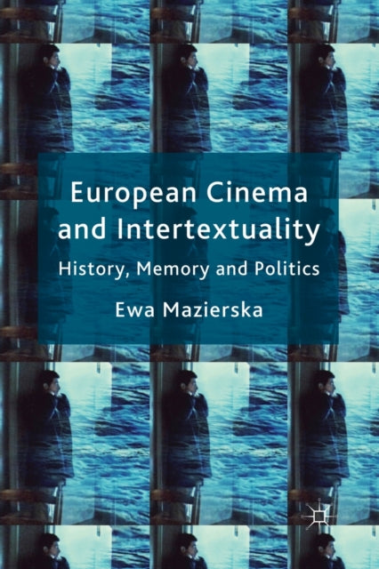 Book cover of: European Cinema and Intertextuality. By: E. Mazierska