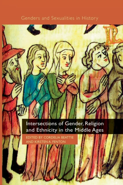 Book cover of: Intersections of Gender, Religion and Ethnicity in the Middle Ages. By: C. Beattie