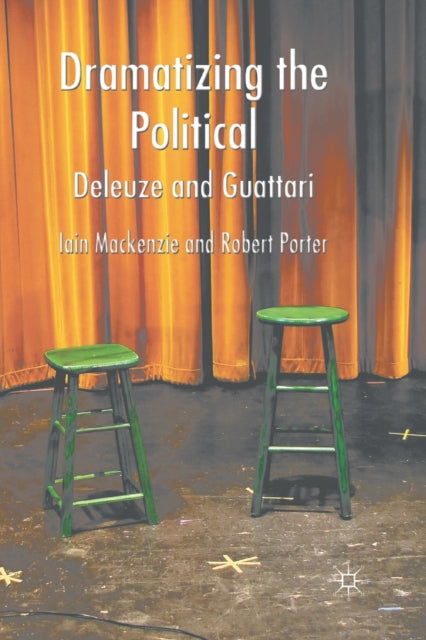 Book cover of: Dramatizing the Political: Deleuze and Guattari. By: I. MacKenzie