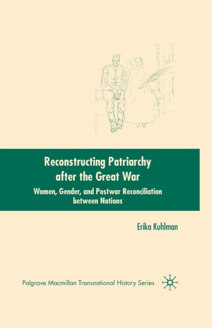 Book cover of: Reconstructing Patriarchy after the Great War. By: E. Kuhlman
