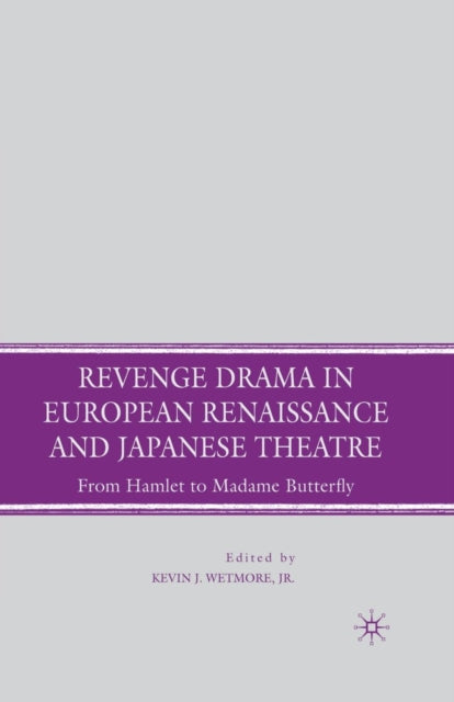 Book cover of: Revenge Drama in European Renaissance and Japanese Theatre. By: K. Wetmore
