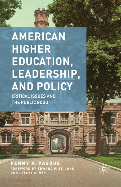 Book cover of: American Higher Education, Leadership, and Policy. By: P. Pasque