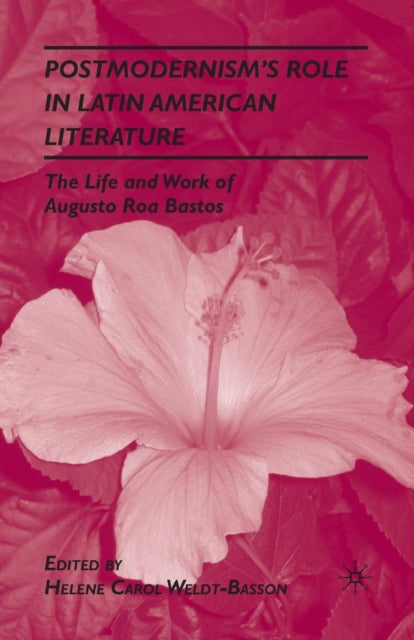 Book cover of: Postmodernism’s Role in Latin American Literature. By: H. Weldt-Basson