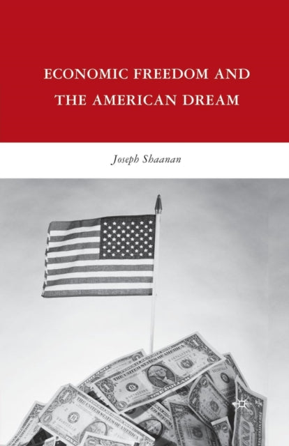 Book cover of: Economic Freedom and the American Dream. By: J. Shaanan
