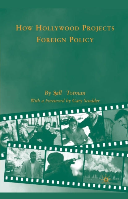 Book cover of: How Hollywood Projects Foreign Policy. By: S. Totman