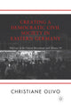 Book cover of: Creating a Democratic Civil Society in Eastern Germany. By: C. Olivo