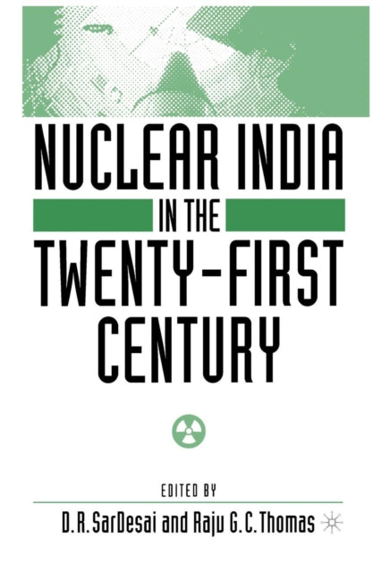 Book cover of: Nuclear India in the Twenty-First Century. By: D. SarDesai