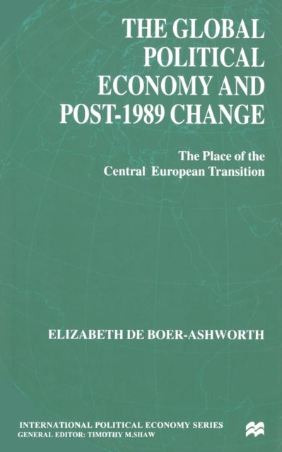 Book cover of: Global Political Economy and Post-1989 Change. By: E. Ashworth