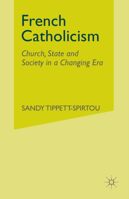 Book cover of: French Catholicism. By: S. Tippett-Spirtou