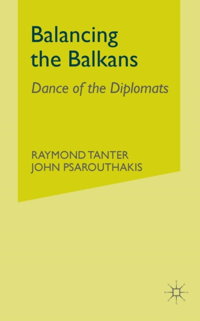 Book cover of: Balancing in the Balkans. By: R. Tanter