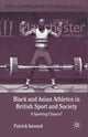 Book cover of: Black and Asian Athletes in British Sport and Society. By: P. Ismond