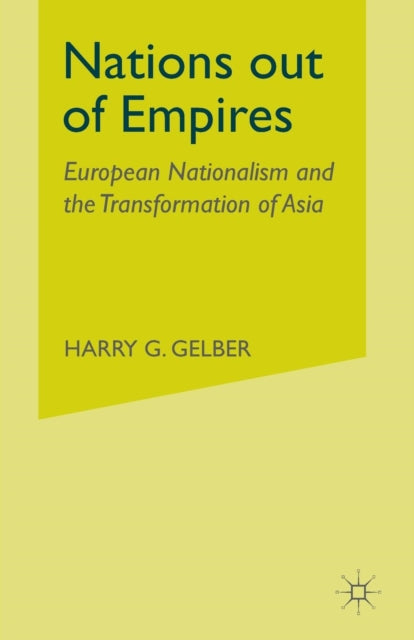 Book cover of: Nations Out of Empires. By: H. Gelber
