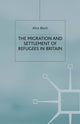 Book cover of: Migration and Settlement of Refugees in Britain. By: A. Bloch