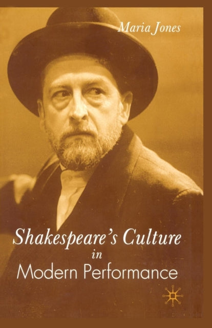 Book cover of: Shakespeare’s Culture in Modern Performance. By: M. Jones
