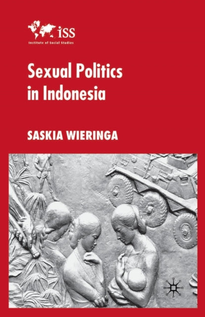 Book cover of: Sexual Politics in Indonesia. By: S. Wieringa
