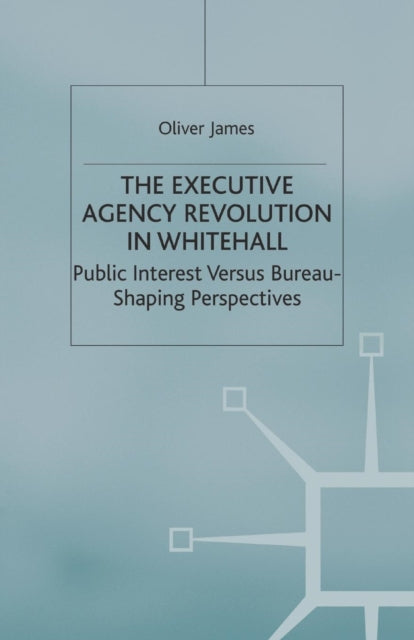 The Executive Agency Revolution in Whitehall