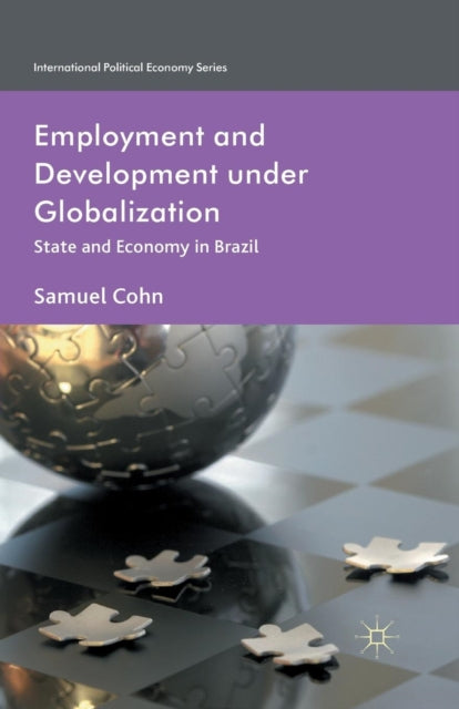 Book cover of: Employment and Development under Globalization. By: S. Cohn