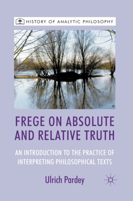 Book cover of: Frege on Absolute and Relative Truth. By: U. Pardey