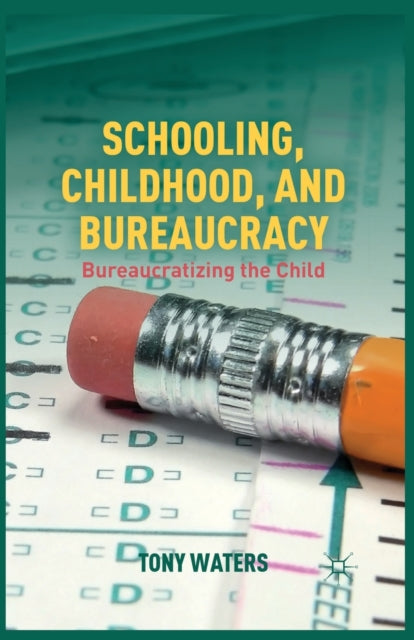 Book cover of: Schooling, Childhood, and Bureaucracy. By: T. Waters