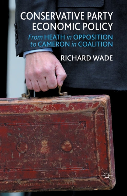 Book cover of: Conservative Party Economic Policy. By: R. Wade