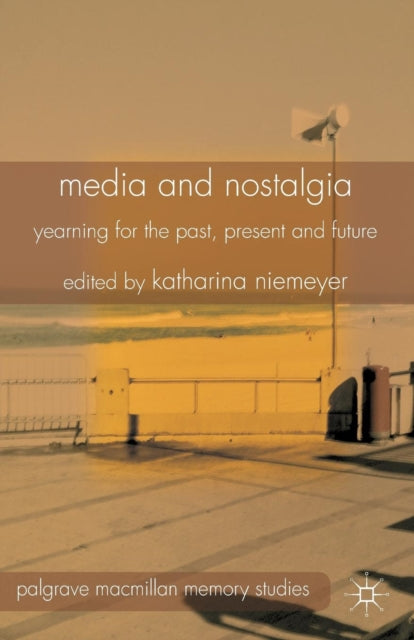 Book cover of: Media and Nostalgia. By: K. Niemeyer