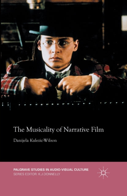 Book cover of: Musicality of Narrative Film. By: D. Kulezic-Wilson