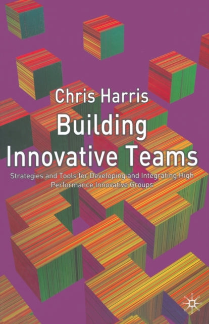 Book cover of: Building Innovative Teams. By: C. Harris