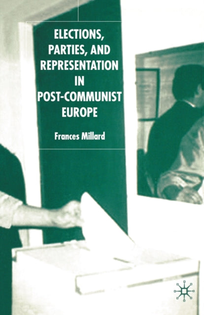 Book cover of: Elections, Parties and Representation in Post-Communist Europe. By: F. Millard