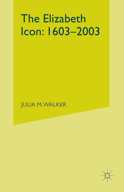 Book cover of: Elizabeth Icon: 1603–2003. By: Walker, J.