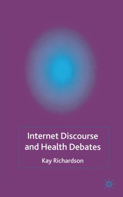 Book cover of: Internet Discourse and Health Debates. By: K. Richardson