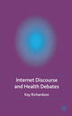 Book cover of: Internet Discourse and Health Debates. By: K. Richardson