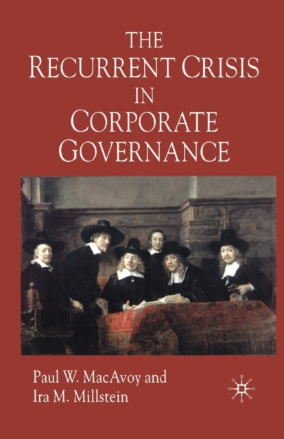 Book cover of: Recurrent Crisis in Corporate Governance. By: P. MacAvoy