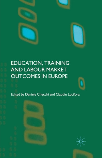 Book cover of: Education, Training and Labour Market Outcomes in Europe. By: D. Checchi