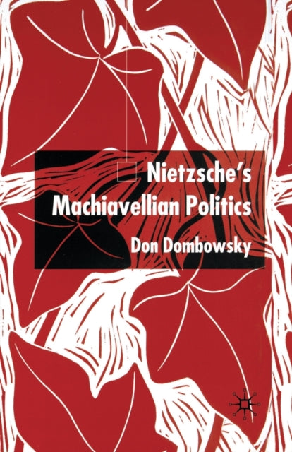 Book cover of: Nietzsche's Machiavellian Politics. By: D. Dombowsky