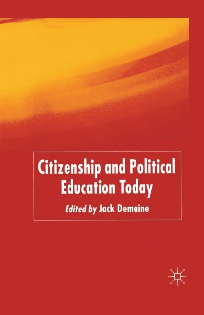Book cover of: Citizenship and Political Education Today. By: J. Demaine